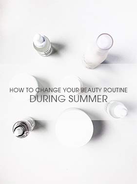 The Moisturizer - How to change your skincare routine during summer
